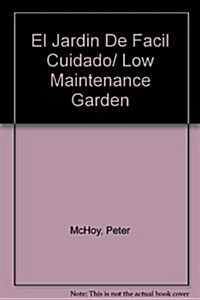 El Jardin De Facil Cuidado/ Low Maintenance Garden (Paperback)