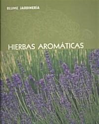 Hierbas Aromaticas/ Aromatic Herbs (Paperback)