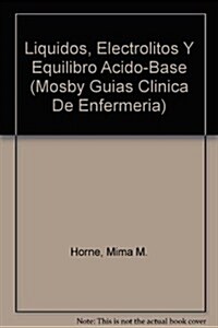 Liquidos, Electrolitos Y Equilibro Acido-Base (Hardcover)