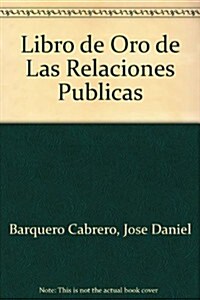 El Libro De Oro De Las Relaciones Publicas (Paperback)