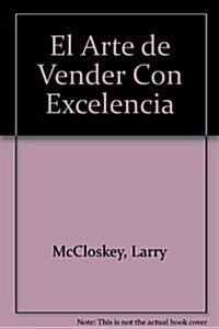 El Arte De Vender Con Excelencia (Paperback)