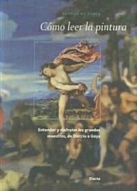 Como leer la pintura / How to Read a Painting (Paperback, Translation)