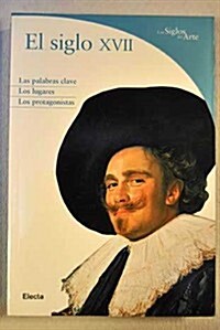 El Siglo XVII/ The XVII Century (Paperback)