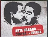 Arte urbano contra la guerra/ Street Art and the War  on Terrror (Hardcover)