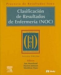 Clasificacion De Resultados De Enfermeria (Noc)/nursing Outcomes Classification (Paperback)
