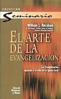 El Arte de la Evangelizaci?: La Evangelizaci? Ajustada a la Vida de la Iglesia Local = The Art of Evangelism (Paperback)