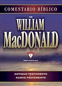 Comentario B?lico de William MacDonald: Antiguo Testamento Y Nuevo Testamento (Hardcover)