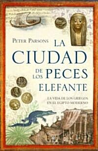 La ciudad del Pez Elefante / The City of The Sharp-Nosed Fish (Hardcover, Translation)