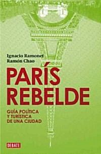 Paris Rebelde / Rebellious Paris (Paperback)