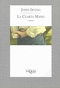 La Cuarta Mano/ the Fourth Hand (Paperback, Translation)