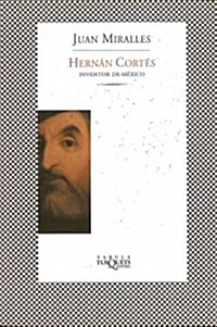 Hernan Cortes, Inventor De Mexico (Paperback)