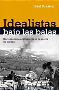Idealistas bajo las balas / Idealists under Fire (Paperback, Translation)