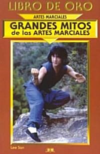 Grandes Mitos De Las Artes Marciales (Paperback)