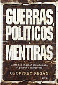 Guerras, Politicos Y Mentiras/wars, Politics And Lies (Hardcover)