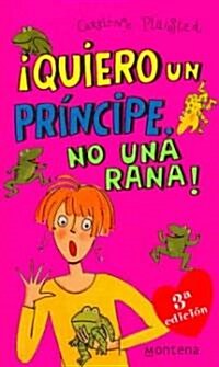 Quiero Un Principe No Una Rana/ I Want a Prince Not a Frog (Paperback, Translation)