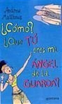 Como Que Tu Eres Mi Angel De La Guarda/ Looks Like Your My Guadian Angel (Paperback)