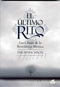 El Ultimo Rito: Las Claves de la Revelacion Mistica (Paperback)