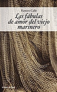 Las Fabulas Del Amor Del Viejo Marinero (Paperback)