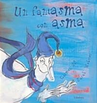 Un fantasma con asma / A ghost with asthma (Hardcover)