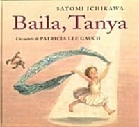 Baila, Tanya/ Dance, Tanya (Hardcover)