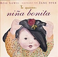 Te Quiero, Nina Bonita = I Love You Like Crazy Cakes (Hardcover)