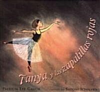 Tanya y las Zapatillas Rojas = Tanya and the Red Shoes (Hardcover)