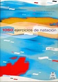1060 ejercicios y juegos de natacion/ 1060 Swimming Exercises And Games (Paperback, 10th)