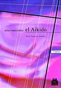 El Aikido/ Aikido (Paperback, 6th)