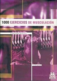 1000 Ejercicios De Musculacion/ 1000 Muslce-Building Exercises (Paperback)