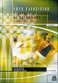Mil 13 Ejercicios Y Juegos Aplicados Al Balonmano/ 1013 Exercises And Games For Handball (Paperback)