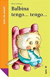 Balbina tengo... tengo... / Balbina I Have...I Have... (Paperback, Illustrated)
