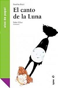 El canto de la Luna / The Song of the Moon (Paperback, Illustrated)