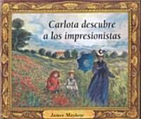 Carlota Descubre a Los Impresionistas (Hardcover)