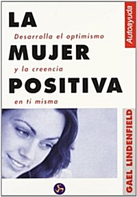 Mujer Positiva, La - Desarrolla El Optimismo (Paperback)