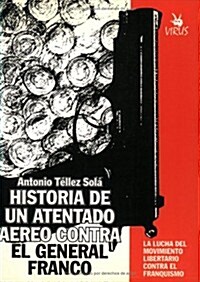 Historia De Un Attentado Aereo Contra El General Franco (Paperback)