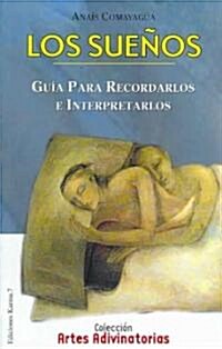 Los Suenos: Guia Para Recordarlos E Interpretarlos (Paperback)