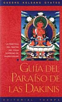 Guaa del Paraaso de Las Dakinis (Guide to Dakini Land): La Practica del Tantra del Yoga Supremo de Vajrayoguini (Paperback)