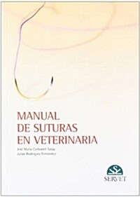 Manual de suturas en veterinaria/ Veterinarian Guide of Suture (Hardcover)