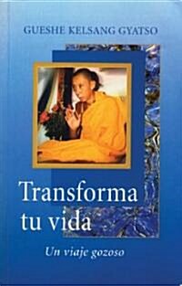 Transforma tu vida (Transform Your Life): Un viaje gozoso (Paperback)