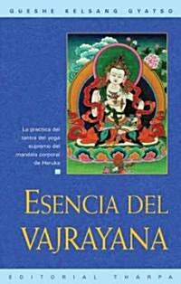 Esencia del Vajrayana (Essence of Vajrayana): La Practica del Tantra del Yoga Supremo del Mandala Corporal de Heruka (Paperback)