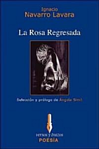 La rosa regresada/ The Returned Rose (Paperback)