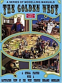 Golden West: A Special Feature with a Captivating View of the West Through Diorama Modelling (Paperback)