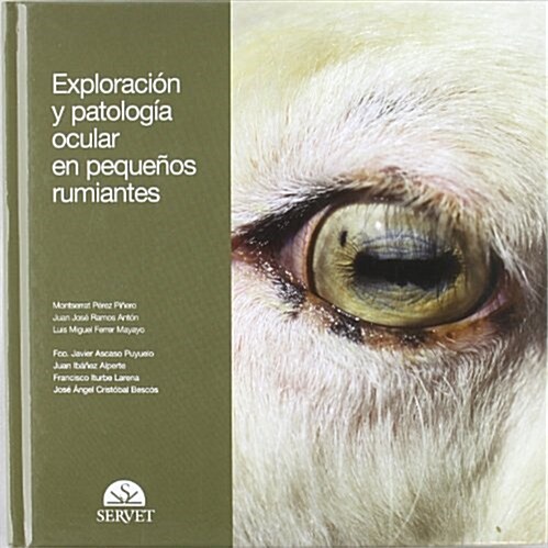 Exploracion y patologia ocular en pequenos rumiantes/ Eye Exploration and Pathology in Small Ruminates (Hardcover)