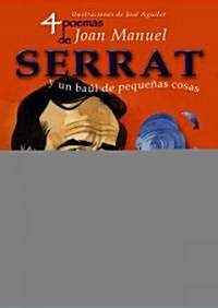 4 poemas de Joan Manuel Serrat y un baul de pequenas cosas/ 4 Poems by Joan Manuel Serrat and a Chest of Little Things (Hardcover)
