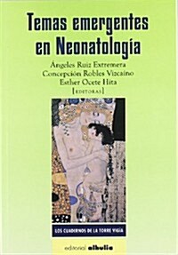 Temas emergentes en Neonatologia/ Emerging issues in neonatology (Paperback)