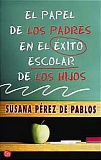 El Papel De Los Padres En El Exito Escolar De Los Hijos/success in School, the Role Parents Play (Paperback)