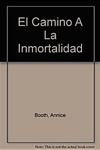 El Camino A La Inmortalidad (Paperback)