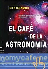 El cafe de la astronomia / The Astronomy Coffee (Paperback)