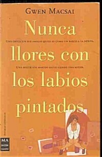 Nunca Llores Con Los Labios Pintados (Paperback)