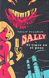 Sally y el Tigre en el Pozo = Sally and the Tiger in the Well (Hardcover)